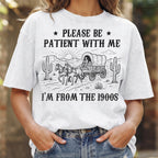 Please Be Patient With Me 1900s Cotton T-Shirt, Funny Vintage Shirt  (PB101926-4)