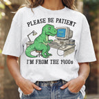 Please Be Patient With Me 1900s Cotton T-Shirt, Funny Vintage Shirt  (PB101926-3)