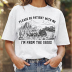 Please Be Patient With Me 1900s T-Shirt, Funny Vintage Shirt  (PB101926-2)