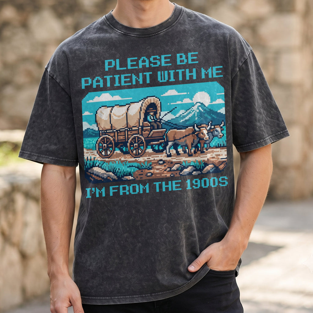 Please Be Patient With Me 1900s Cotton T-Shirt, Funny Vintage Shirt  (PB101926-5)
