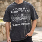 Please Be Patient With Me 1900s Cotton T-Shirt, Funny Vintage Shirt  (PB101926-4)