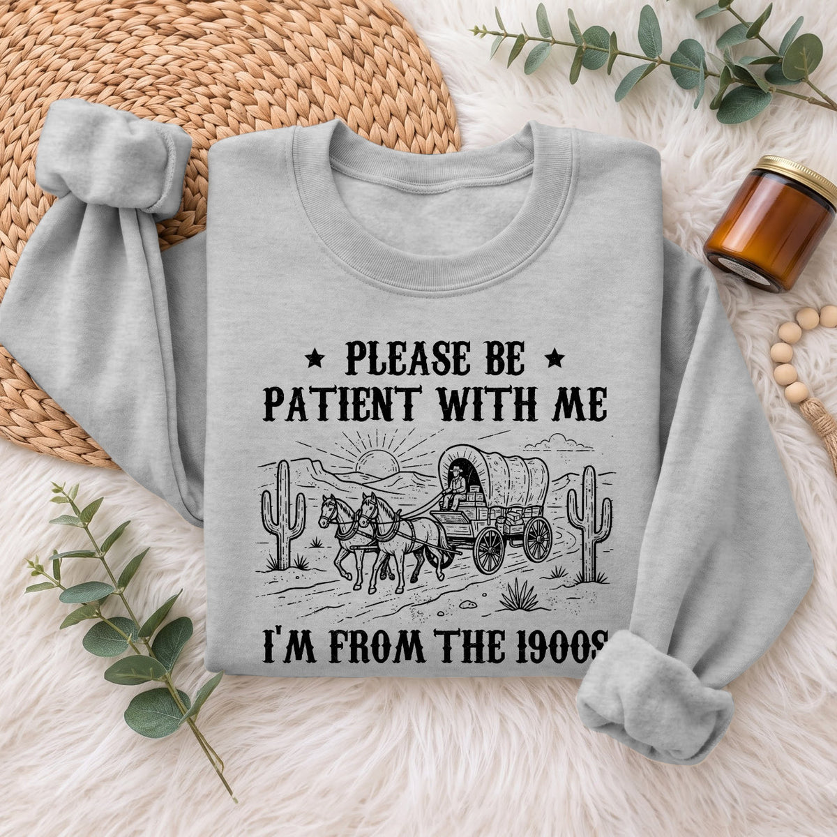 Please Be Patient With Me 1900s Sweatshirt, Funny Vintage Sweater