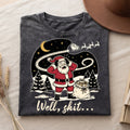 Well Shit Santa Christmas T-Shirt, Funny Xmas Holiday Top