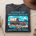 Please Be Patient With Me 1900s Cotton T-Shirt, Funny Vintage Shirt  (PB101926-5)