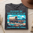 Please Be Patient With Me 1900s Cotton T-Shirt, Funny Vintage Shirt  (PB101926-5)