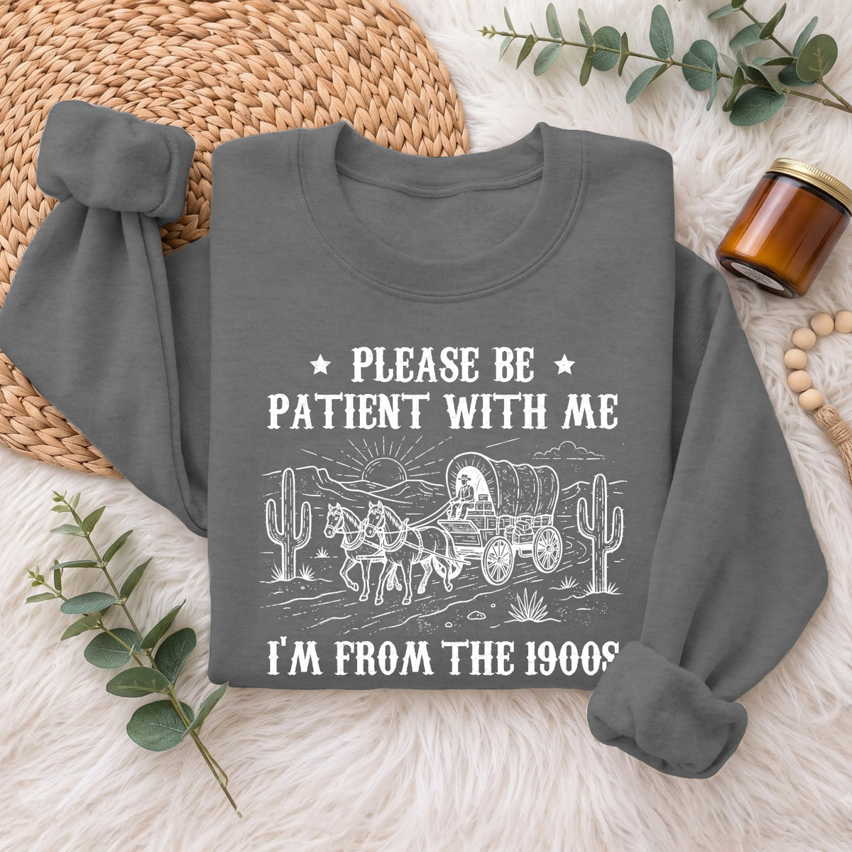 Please Be Patient With Me 1900s Sweatshirt, Funny Vintage Sweater