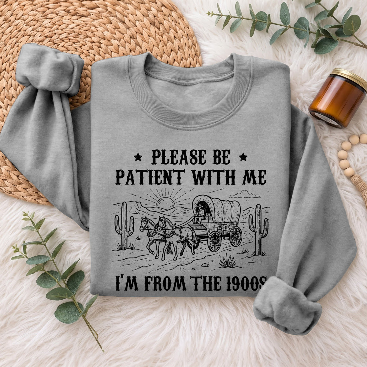 Please Be Patient With Me 1900s Sweatshirt, Funny Vintage Sweater