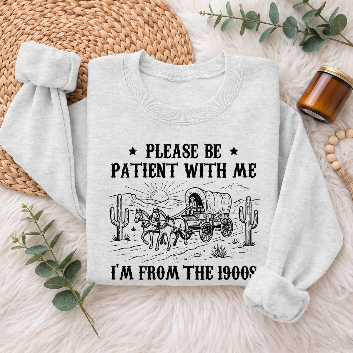 Please Be Patient With Me 1900s Sweatshirt, Funny Vintage Sweater